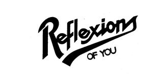 REFLEXIONS OF YOU