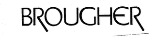 BROUGHER