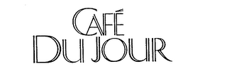 CAFE DU JOUR