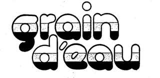 GRAIN D'EAU trademark