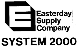 E EASTERDAY SUPPLY COMPANY SYSTEM 2000