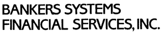 BANKERS SYSTEMS FINANCIAL SERVICES, INC.