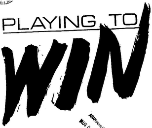 PLAYING TO WIN trademark