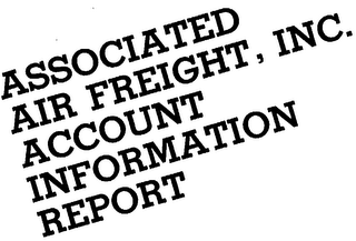 ASSOCIATED AIR FREIGHT, INC. ACCOUNT INFORMATION REPORT