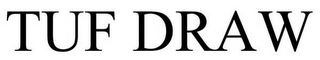 TUF DRAW trademark