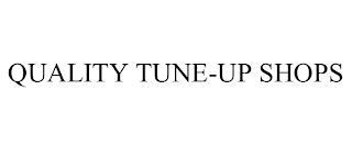 QUALITY TUNE-UP SHOPS trademark