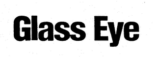 GLASS EYE trademark