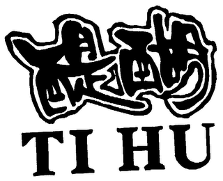 TI HU AND CHINESE CHARACTERS MEANING "TI HU"