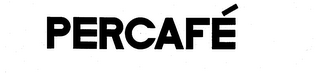 PERCAFE