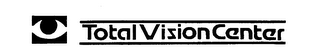TOTAL VISION CENTER trademark
