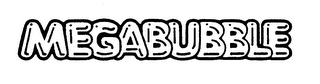 MEGABUBBLE trademark