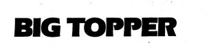 BIG TOPPER trademark
