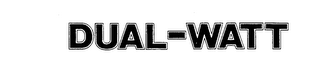 DUAL-WATT