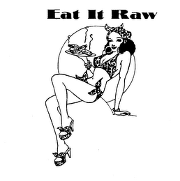 EAT IT RAW