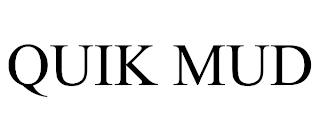 QUIK MUD trademark
