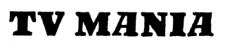 TV MANIA trademark