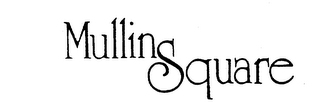 MULLIN SQUARE trademark