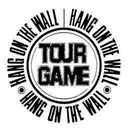 TOUR GAME HANG ON THE WALL HANG ON THE WALL HANG ON THE WALL