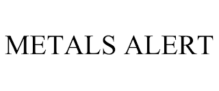 METALS ALERT trademark