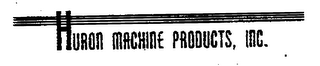 HURON MACHINE PRODUCTS, INC.