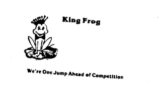 KING FROG WE'RE ONE JUMP AHEAD OF COMPETITION