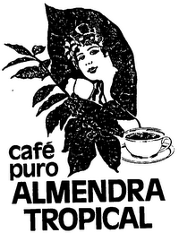 CAFE PURO ALMENDRA TROPICAL