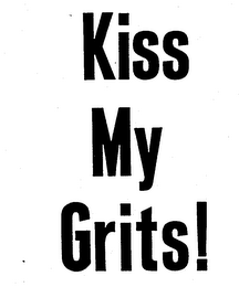 KISS MY GRITS! trademark