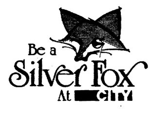 BE A SILVER FOX AT CITY trademark