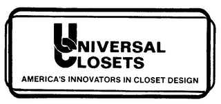 UNIVERSAL CLOSETS AMERICA'S INNOVATORS IN CLOSET DESIGN