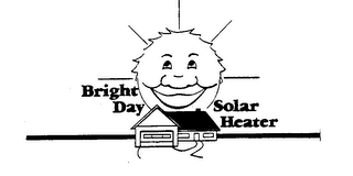 BRIGHT DAY SOLAR HEATER trademark