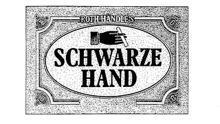 ROTH HANDLE'S SCHWARZE HAND