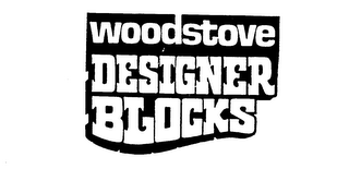 WOODSTOVE DESIGNER BLOCKS