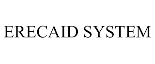 ERECAID SYSTEM trademark