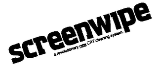 SCREENWIPE A REVOLUTIONARY NEW CRT CLEANING SYSTEM