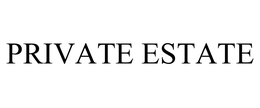 PRIVATE ESTATE trademark