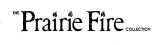 THE PRAIRIE FIRE COLLECTION