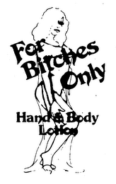 FOR BITCHES ONLY HAND & BODY LOTION