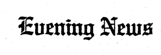 EVENING NEWS