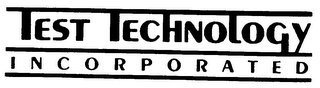 TEST TECHNOLOGY INCORPORATED