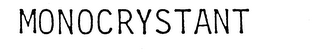 MONOCRYSTANT trademark