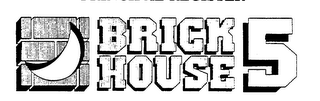 BRICK HOUSE 5 trademark