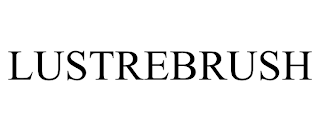 LUSTREBRUSH trademark