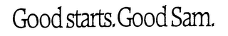 GOOD STARTS. GOOD SAM. trademark