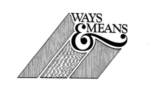 WAYS & MEANS