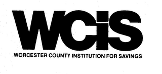 WCIS WORCESTER COUNTY INSTITUTION FOR SAVINGS