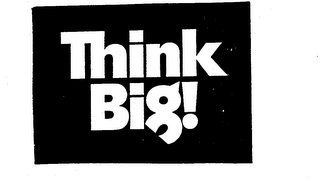 THINK BIG!