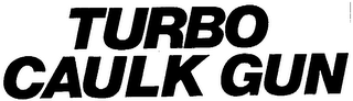 TURBO CAULK GUN