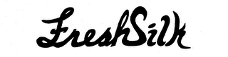 FRESHSILK