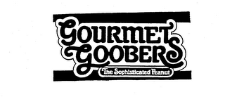 GOURMET GOOBERS THE SOPHISTICATED PEANUT