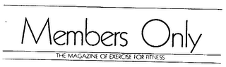 MEMBERS ONLY THE MAGAZINE OF EXERCISE FOR FITNESS